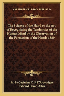 Front cover_The Science of the Hand or the Art of Recognizing the Tendencies of the Human Mind by the Observation of the Formation of the Hands 1889