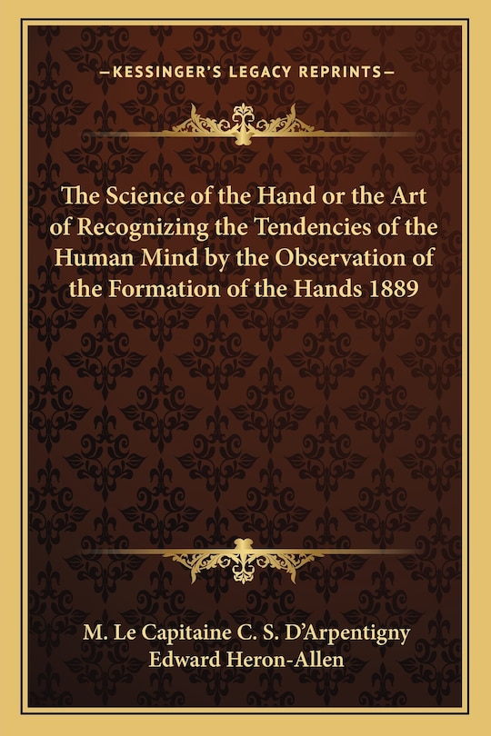 Front cover_The Science of the Hand or the Art of Recognizing the Tendencies of the Human Mind by the Observation of the Formation of the Hands 1889