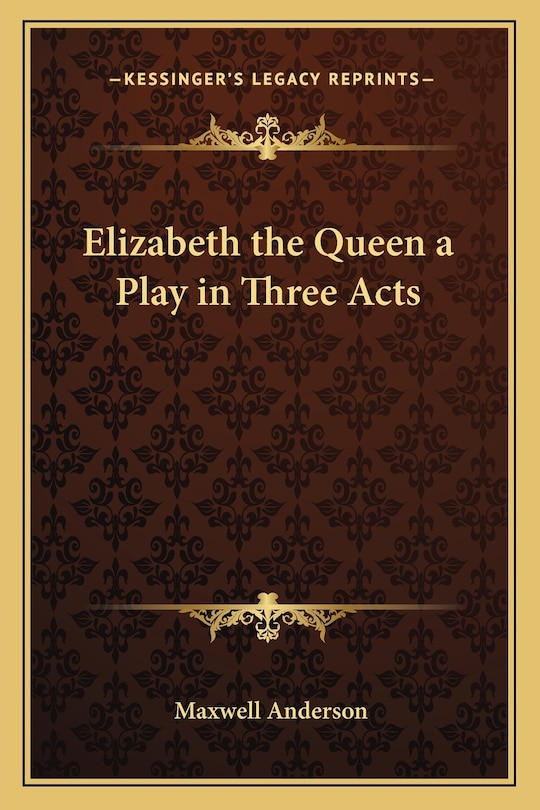 Front cover_Elizabeth the Queen a Play in Three Acts