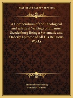 Front cover_A Compendium of the Theological and Spiritual Writings of Emanuel Swedenborg Being a Systematic and Orderly Epitome of All His Religious Works