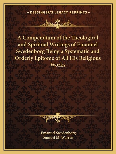 Front cover_A Compendium of the Theological and Spiritual Writings of Emanuel Swedenborg Being a Systematic and Orderly Epitome of All His Religious Works