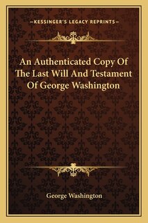 Couverture_An Authenticated Copy Of The Last Will And Testament Of George Washington