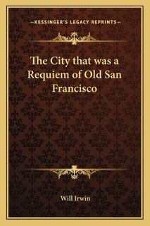 Front cover_The City that was a Requiem of Old San Francisco