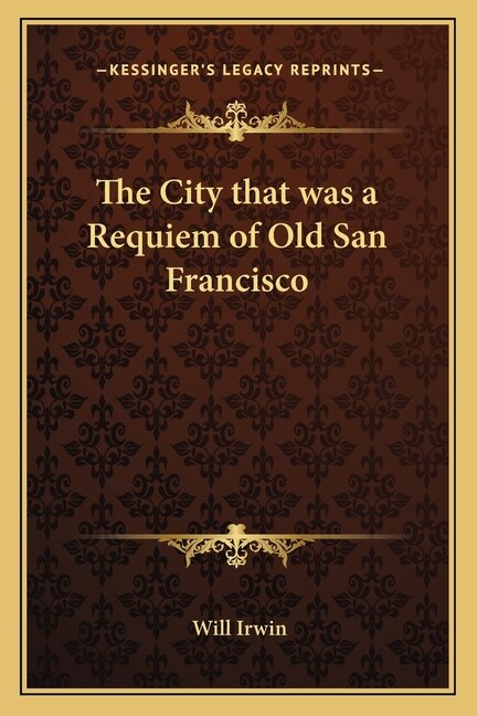 Front cover_The City that was a Requiem of Old San Francisco