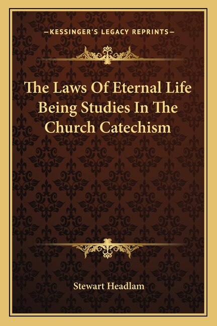 The Laws of Eternal Life Being Studies in the Church Catechism