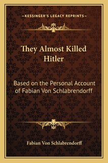Front cover_They Almost Killed Hitler