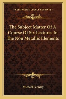 Front cover_The Subject Matter of a Course of Six Lectures in the Non Metallic Elements