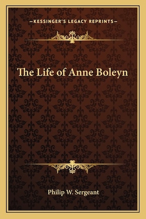 The Life of Anne Boleyn