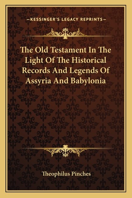 Couverture_The Old Testament In The Light Of The Historical Records And Legends Of Assyria And Babylonia