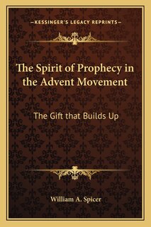 Front cover_The Spirit of Prophecy in the Advent Movement