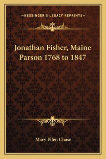 Front cover_Jonathan Fisher, Maine Parson 1768 to 1847
