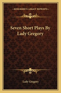 Front cover_Seven Short Plays By Lady Gregory