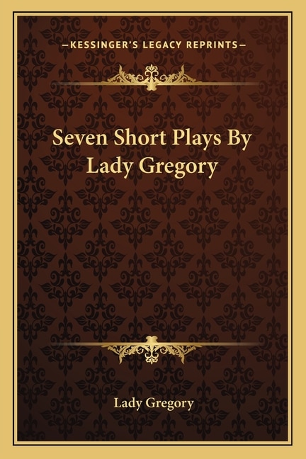 Front cover_Seven Short Plays By Lady Gregory
