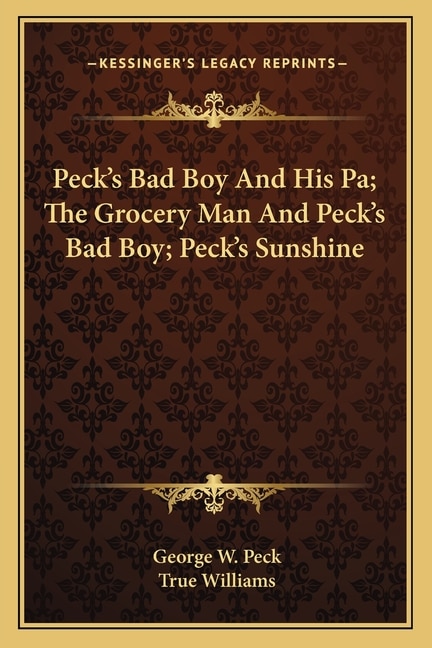 Front cover_Peck's Bad Boy And His Pa; The Grocery Man And Peck's Bad Boy; Peck's Sunshine
