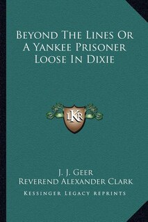 Front cover_Beyond The Lines Or A Yankee Prisoner Loose In Dixie