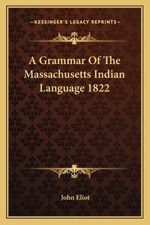 Front cover_A Grammar Of The Massachusetts Indian Language 1822