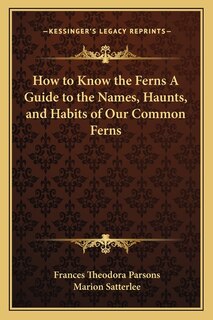 Front cover_How to Know the Ferns a Guide to the Names, Haunts, and Habits of Our Common Ferns