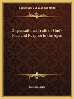 Front cover_Dispensational Truth or God's Plan and Purpose in the Ages
