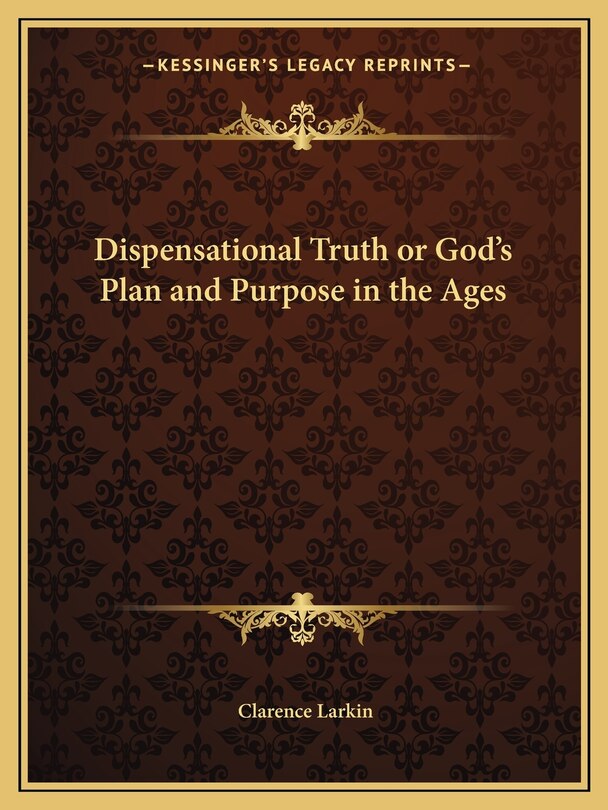 Front cover_Dispensational Truth or God's Plan and Purpose in the Ages
