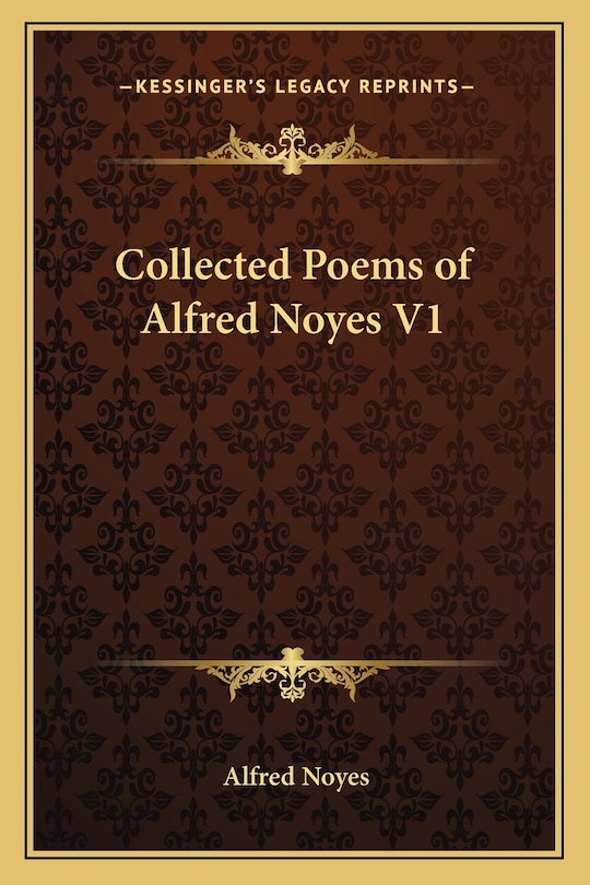 Front cover_Collected Poems of Alfred Noyes V1