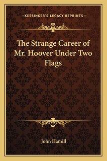 Front cover_The Strange Career of Mr. Hoover Under Two Flags