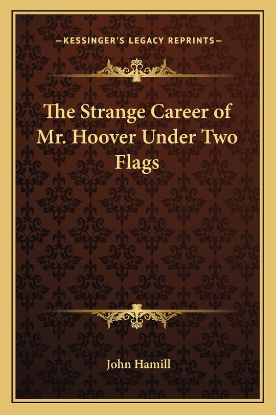 Front cover_The Strange Career of Mr. Hoover Under Two Flags