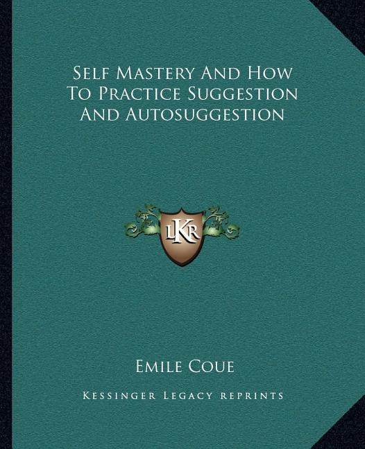 Self Mastery And How To Practice Suggestion And Autosuggestion