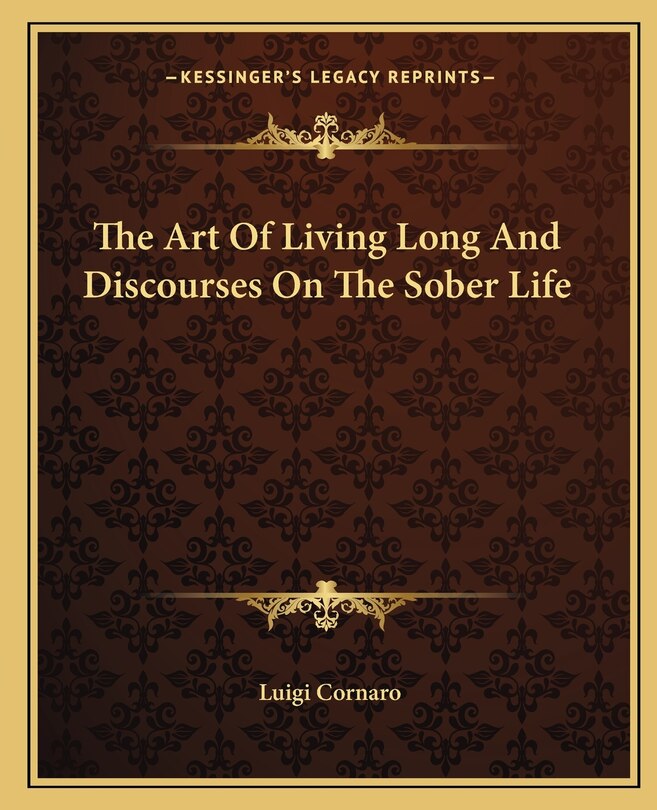 The Art of Living Long and Discourses on the Sober Life