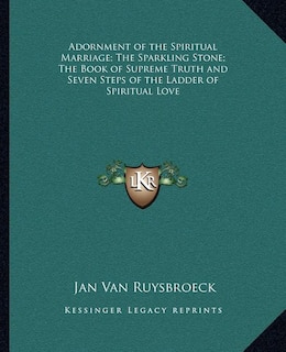 Front cover_Adornment of the Spiritual Marriage; The Sparkling Stone; The Book of Supreme Truth and Seven Steps of the Ladder of Spiritual Love