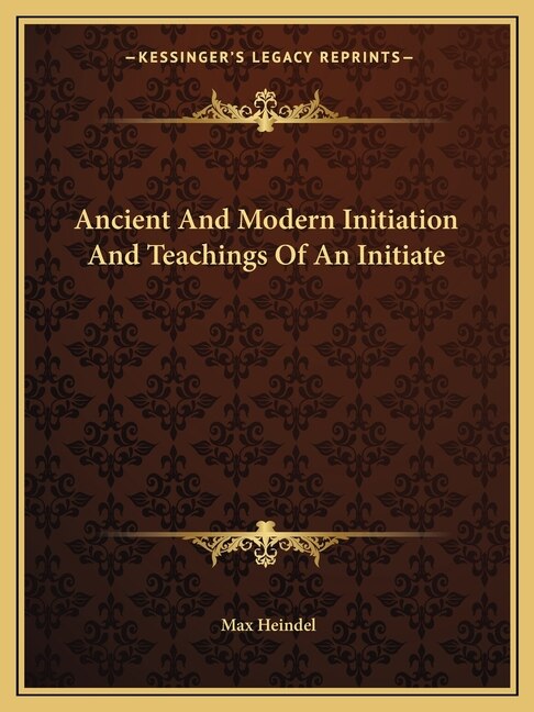 Couverture_Ancient And Modern Initiation And Teachings Of An Initiate