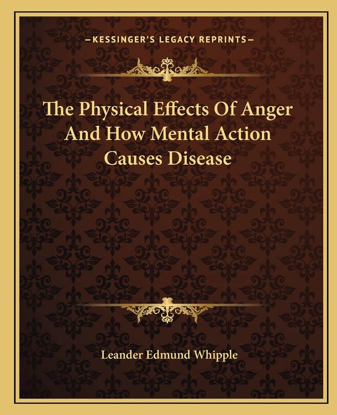 Front cover_The Physical Effects of Anger and How Mental Action Causes Disease