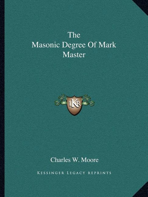 The Masonic Degree Of Mark Master