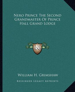 Front cover_Nero Prince The Second Grandmaster Of Prince Hall Grand Lodge