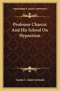 Front cover_Professor Charcot And His School On Hypnotism