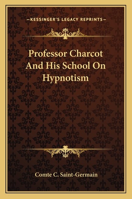 Front cover_Professor Charcot And His School On Hypnotism
