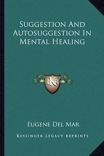 Front cover_Suggestion And Autosuggestion In Mental Healing