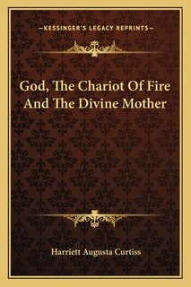 Front cover_God, The Chariot Of Fire And The Divine Mother