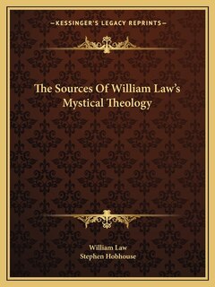 Front cover_The Sources Of William Law's Mystical Theology