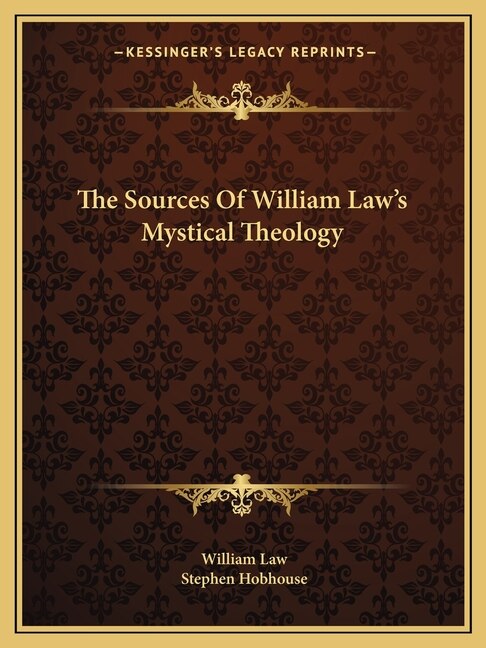Front cover_The Sources Of William Law's Mystical Theology
