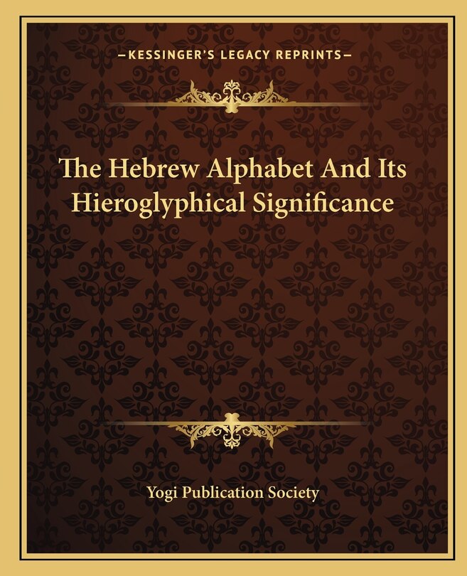 Front cover_The Hebrew Alphabet And Its Hieroglyphical Significance