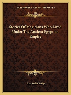 Front cover_Stories Of Magicians Who Lived Under The Ancient Egyptian Empire
