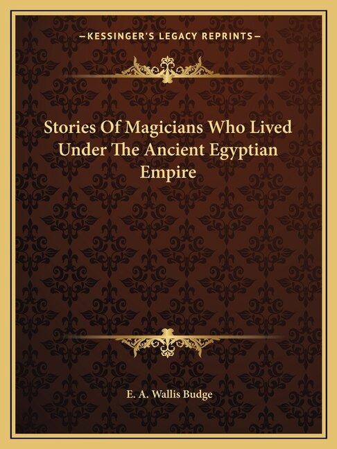 Front cover_Stories Of Magicians Who Lived Under The Ancient Egyptian Empire