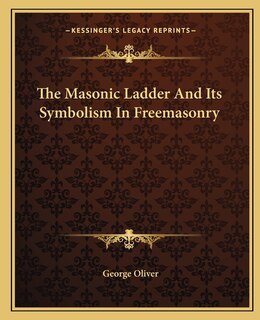 Front cover_The Masonic Ladder And Its Symbolism In Freemasonry