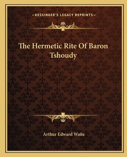 The Hermetic Rite Of Baron Tshoudy