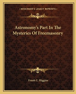 Front cover_Astronomy's Part In The Mysteries Of Freemasonry