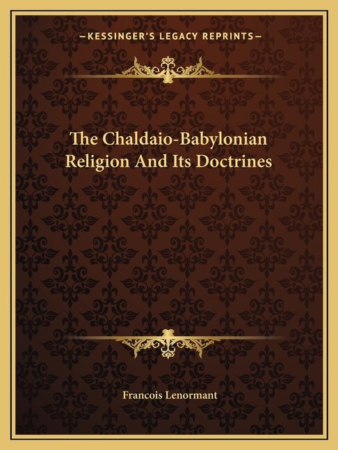 Front cover_The Chaldaio-Babylonian Religion And Its Doctrines
