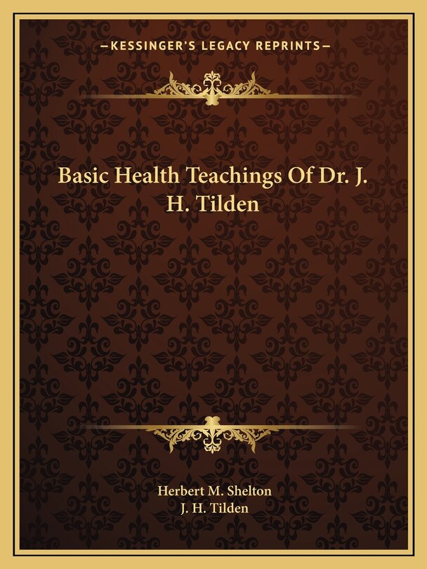 Couverture_Basic Health Teachings of Dr. J. H. Tilden
