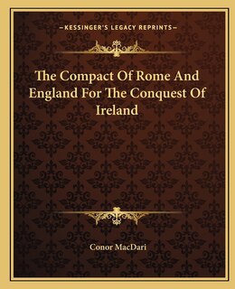 Couverture_The Compact of Rome and England for the Conquest of Ireland