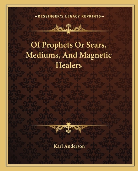 Couverture_Of Prophets Or Sears, Mediums, And Magnetic Healers