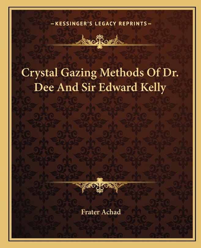 Couverture_Crystal Gazing Methods Of Dr. Dee And Sir Edward Kelly